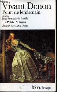 Point de lendemain suivi de Jean-François de Bastide la petite maison - Collection folio classique n°2739.
