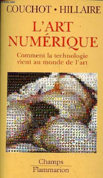 L'art numérique - Comment la technologie vient au monde de l'art - Collection champs n°577.. Couchot Edmond & Hillaire Norbert