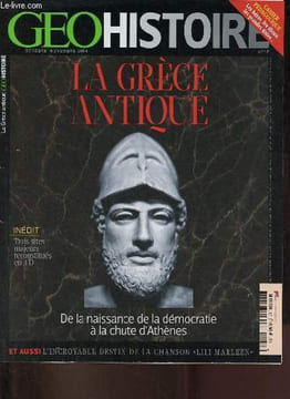 Géo histoire n°17 octobre-novembre 2014 - La Grèce antique - Terre des hommes et des dieux - nos démocraties auraient beaucoup à apprendre des grecs - ...