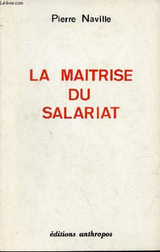 La maitrise du salariat.. Naville Pierre