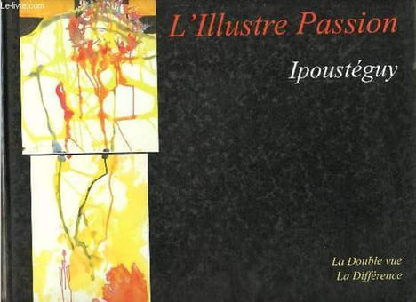 L'Illustre Passion - Collection la double vue n°2.. Ipoustéguy