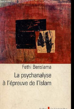 La psychanalyse à l'épreuve de l'islam - Collection la psychanalyse prise au mot.. Benslama Fethi
