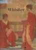 Whistler 1834-1903 - Londres Tate Gallery 13 oct.1994-8 janv.1995 / Paris musée d'Orsay 6 fév.-30 av. 1995 / Washington National Gallery of Art 28 mai ...