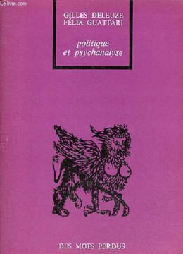 Politique et psychanalyse - Collection bibliothèque des mots perdus.. Deleuze Gilles & Guattari Felix