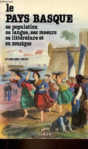 Le Pays Basque - sa population, sa langue, ses moeurs, sa littérature et sa musique.