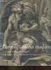 Parmigianino tradotto - La fortuna di Francesco Mazzola nelle stampe di riproduzione fra il cinquecento e l'ottocento.. Mussini Massimo & De Rubeis ...