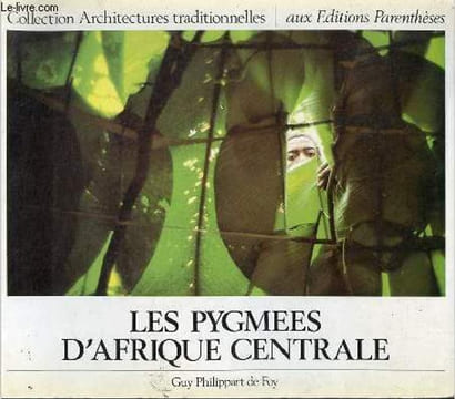 Les Pygmées d'Afrique Centrale - Collection Architectures traditionnelles n°2.. Philippart de Foy Guy