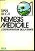 Némésis médicale - L'expropriation de la santé - Collection techno-critique n°01.. Illich Ivan