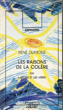 Les raisons de la colère ou l'utopie et les verts - Collection antidotes.. Dumont René & Paquet Charlotte