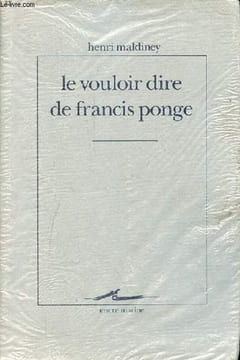 Le vouloir dire de Francis Ponge.. Maldiney Henri
