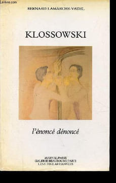 Klossowski l'énoncé dénoncé.. Lamarche-Vadel Bernard