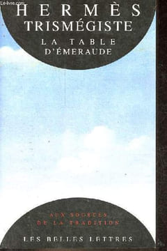 La table d'émeraude et sa tradition alchimique - Collection aux sources de la tradition.. Trismégiste Hermès