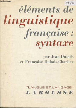 "Eléments de linguistique française : syntaxe - Collection ""Langue et langage "".". Dubois Jean & Dubois-Charlier Françoise