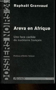 Areva en Afrique - Une face cachée du nucléaire français - Collection dossiers noirs n°24.. Granvaud Raphaël