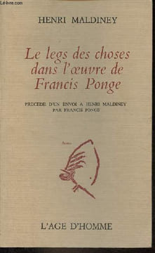 "Le legs des choses dans l'oeuvre de Francis Ponge précédé d'un envoi à Henri Maldiney d'un extrait de mon travail sur la table par Francis Ponge - ...