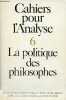 Cahiers pour l'Analyse n°6 : la politique des philosophes - Martial Guéroult : nature humaine et état de nature chez Rousseau, Kant et Fichte - ...