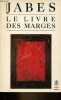 Le livre des marges - Collection le livre de poche biblio essais n°4063.. Jabès Edmond