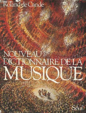 Nouveau dictionnaire de la musique.. de Candé Roland