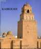 "Kairouan - Histoire de la ville et de ses monuments - Collection "" Sites et monuments de Tunisie "".". Maoudoud Khaled