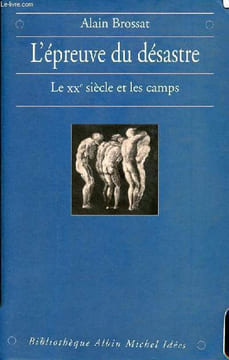 L'épreuve du désastre - Le XXe siècle et les camps - Collection Bibliothèque Albin Michel Idées.. Brossat Alain