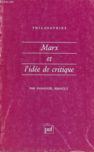 "Marx et l'idée de critique - Collection "" Philosophies "" n°64."