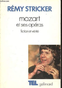 "Mozart et ses opéras - fiction et vérité - Collection "" tel n°123 ""."