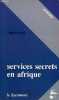 "Services secrets en Afrique - Collection "" actuels "".". Faligot Roger