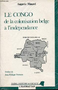 "Le Congo de la colonisation belge à l'indépendance - Collection "" Zaïre - histoire & société "".". Maurel Auguste (Merlier Michel)