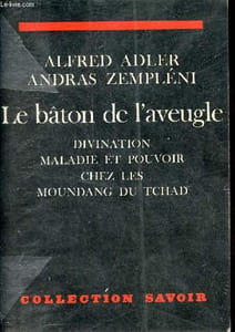 Le bâton de l'aveugle - Divination, maladie et pouvoir chez les Moundang du Tchad - Collection savoir.