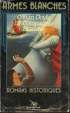 "La Compagnie Blanche - Roman - Collection ""Armes Blanches romans historiques"".". Sir Conan Doyle Arthur