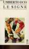 Le signe - Histoire et analyse d'un concept - Collection le livre de poche biblio essais n°4159.. Umberto Eco