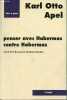 "Penser avec Habermas contre Habermas - Collection "" tiré à part "" .". Apel Karl Otto