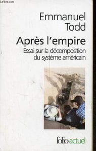 Après l'empire - Essai sur la décomposition du système américain - Collection folio actuel n°107.