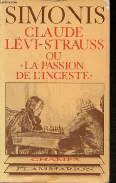 Claude Lévi-Strauss ou la passion de l'inceste - Introduction au structuralisme - Collection champ anthropologique n°89.. Simonis Yvan