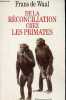 De la réconciliation chez les primates.. de Waal Frans