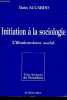 Initiation à la sociologie - L'illusionnisme social - Une lecture de Bourdieu - Nouvelle édition refondue.. Accardo Alain