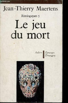 Le jeu du mort - Essai d'anthropologie des inscriptions du cadavre - Ritologiques 5 - Collection Etranges/Etrangers.. Maertens Jean-Thierry