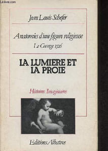 La lumière et la proie - Anatomies d'une figure religieuse le Corrège, 1526 - Collection Histoires/Imaginaires n°4.