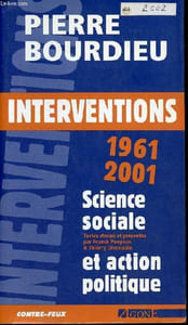 "Interventions, 1961-2001 - Science sociale & action politique - Collection "" contre-feux ""."