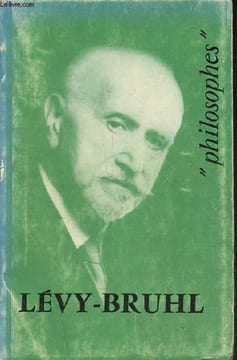 "Lucien Lévy-Bruhl sa vie, son oeuvre avec un exposé de sa philosophie - Collection ""Philosophes"".". Cazeneuve Jean