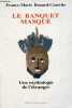 "Le banquet masqué - Une mythologie de l'étranger chez les Indiens Matsiguenga - Collection "" Recherches "".". Renard-Casevitz France-Marie