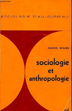 Sociologie et Anthropologie précédé d'une introduction à l'oeuvre de Marcel Mauss par Claude Lévi-Strauss - Collection Sociologie d'aujourd'hui.. ...