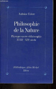 Philosophie de la nature - Physique sacrée et théosophie XVIIIe-XIXe siècle - Collection Bibliothèque Albin Michel Idées.. Faivre Antoine