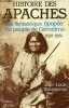 Histoire des apaches - La fantastique épopée du peuple de Géronimo 1520-1981.. Rieupeyrout Jean-Louis