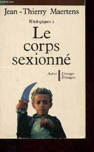 Ritologiques II - Le corps sexionné - Essai d'anthropologie des inscriptions génitales.