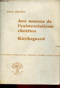 "Aux sources de l'existentialisme chrétien - Kierkegaard - Collection "" les idées et la vie "" - nouvelle édition."