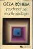 "Psychanalyse et anthropologie - Culture - Personnalité - Inconscient - Collection "" Tel n°30 "".". Roheim Géza