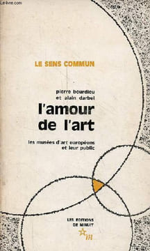 "L'amour de l'art - les musées d'art européens et leur public - Collection "" le sens commun "" - 2e édition revue et augmentée.". Bourdieu Pierre & ...