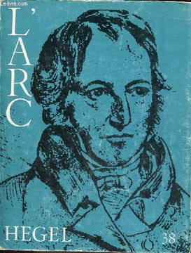 L'Arc n°38 - Hegel - La pensée à bolanc - sur le Boll de réforme anglais - l'ombre de Hegel - le dieu-miroir - le dispositif Nietzsche/Hegel - ...