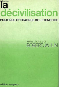 "La décivilisation, politique et pratique de l'ethnocide - Collection "" l'humanité complexe ""."